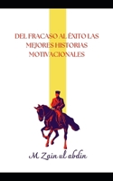 DEL FRACASO AL ÉXITO LAS MEJORES HISTORIAS MOTIVACIONALES B0CGL36DMB Book Cover