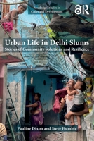 Urban Life in Delhi Slums: Stories of Community Solutions and Resilience 1032740361 Book Cover