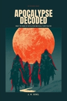Apocalypse Decoded: What the Book of Revelation Was Really Written For B0HDNGWBTV Book Cover
