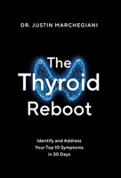 The Thyroid Reboot: Identify and Address Your Top 10 Symptoms in 30 Days 1544547633 Book Cover