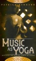 Music as Yoga: Discover the Healing Power of Sound 193277100X Book Cover