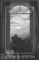 Drago Bonez: Origins: Part One B08JF8B4JD Book Cover