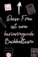 DIESE FRAU IST EINE HERVORRAGENDE BUCHHALTERIN: A4 Notizbuch TAGEBUCH für deinen Buchhalter | Dankebuch Buchhalter | Geschenkidee zum Geburtstag und ... | Kleines Dankeschön (German Edition) 1673525067 Book Cover