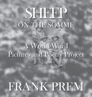 Sheep On The Somme: A World War I Picture and Poetry Book 1925963616 Book Cover