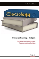Articles en Sociologie du Sport: Socialisation, Intégration et Transformations Sociales (French Edition) 9999345417 Book Cover
