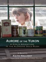 Aurore of the Yukon: A Girl's Adventure in the Klondike Gold Rush 0595395465 Book Cover