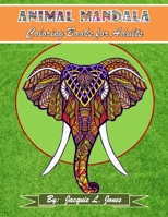 Animal Mandala Coloring Book for Adults: Intricate Stress Relieving Designs for Adults and Teens B08C8JHJPL Book Cover