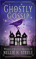 Ghostly Gossip: A Haunted House Witchy Paranormal Cozy Mystery (Whispers of Witchcraft Cozy Mysteries) B0CSNRJWG7 Book Cover