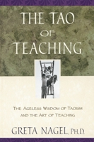 The Tao of Teaching: The Ageless Wisdom of Taoism and the Art of Teaching 0452280958 Book Cover