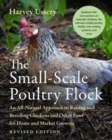 The Small-Scale Poultry Flock, Revised Edition: An All-Natural Approach to Raising and Breeding Chickens and Other Fowl for Home and Market Growers 1645021017 Book Cover