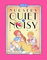 Nursery Quiet and Noisy 0880707704 Book Cover