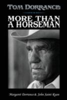 Tom Dorrance - More Than A Horseman 0985083921 Book Cover