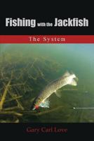 Fishing with the Jackfish: The System 1491838663 Book Cover