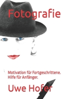 Fotografie: Motivation für Fortgeschrittene. Hilfe für Anfänger. B0C2SM683V Book Cover