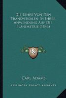 Die Lehre Von Den Transversalen In Ihrer Anwendung Auf Die Planimetrie (1843) 1166724239 Book Cover