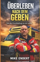 Überleben nach dem Geben: Von der Erschöpfung zu mir selbst (German Edition) B0GL317WDN Book Cover