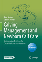 Calving Management and Newborn Calf Care: An interactive Textbook for Cattle Medicine and Obstetrics 303068170X Book Cover