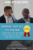 Knowing Your Gay Life Partner: 25 Questions to Ask and Answer for Gay Couples in Their First Long Term Relationship 1960427032 Book Cover