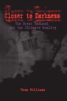 Closer to Darkness 0615206751 Book Cover