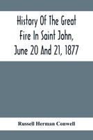 History Of The Great Fire In Saint John, June 20 And 21, 1877 B0BQ5QGQD9 Book Cover