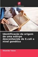 Identificação da origem de uma estirpe desconhecida de E.coli a nível genético (Portuguese Edition) 6208814138 Book Cover