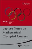 Lecture Notes On Mathematical Olympiad Courses: For Junior Section (Mathematical Olympiad Series) 9814293539 Book Cover