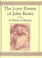 The Love Poems of John Keats: In Praise of Beauty 0312051050 Book Cover