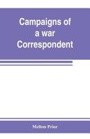 Campaigns of a war correspondent 1015951112 Book Cover