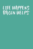 LIFE HAPPENS, BACON HELPS: Keto Diet Planner 1799267423 Book Cover