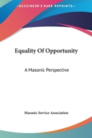 Equality Of Opportunity: A Masonic Perspective 1417952369 Book Cover