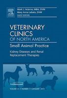 Kidney Diseases and Renal Replacement Therapies, An Issue of Veterinary Clinics: Small Animal Practice (Volume 41-1) 1455705241 Book Cover