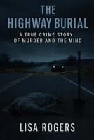 The Highway Burial: A true crime story of murder and the mind B0F9YWCF1H Book Cover