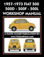 1957-1973 Fiat 500 - 500d - 500f - 500l Factory Workshop Manual Also Applicable to the 1970-1977 Autobianchi Giardiniera 1588501949 Book Cover