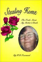 Stealing Home : The Truth About My Mother's Death 1929882068 Book Cover