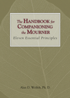The Handbook for Companioning the Mourner: Eleven Essential Principles (The Companioning Series) 1879651610 Book Cover
