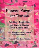 Flower Power with Therese: Her Early Years of Painting Inspiration 1541060679 Book Cover