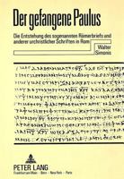 Der Gefangene Paulus: Die Entstehung Des Sogenannten Roemerbriefs Und Anderer Urchristlicher Schriften in ROM 3631420242 Book Cover