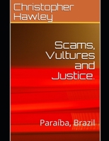 Scams, Vultures and Justice.: Paraíba, Brazil B088BDC7TM Book Cover