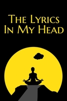 The Lyrics in my head: The Lyrics in My Head Black Notebook - Staff Paper Notebook with Lined Pages for Lyrics and Manuscript Paper For Notes for ... into Awesome Songs (Songwriting Notebooks) 1660582849 Book Cover