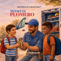 Mi papá es plomero: Una historia de un héroe de todos los días (Everyday Heroes Series) (Spanish Edition) B0GTYZMPYY Book Cover