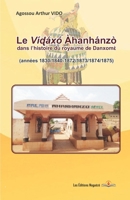 Le Ví?áx? Àhanhánzò dans l’histoire du royaume de Danxom?: années 1830/1840-1872/1873/1874/1875 (French Edition) B0FPB4T9PJ Book Cover