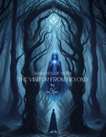 Shadows of Xiora: The Visitor from Beyond B0CFWSNHX9 Book Cover