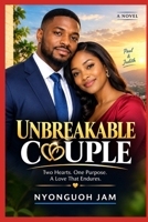 UNBREAKABLE COUPLE: Two Hearts. One Purpose. A Love That Endures. B0HJ7W3J8T Book Cover