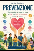 Prevenzione:Medica e Psicologica: come aiutare me stesso e chi mi circonda! (Italian Edition) B0HC3NFNM6 Book Cover