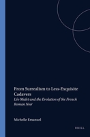 From Surrealism to Less-Exquisite Cadavers: Leo Malet and the Evolution of the French Roman Noir 9042020806 Book Cover