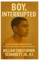 Boy, Interrupted: A Southern Memoir of Faith, Identity, and Becoming B0G4TJ19SC Book Cover