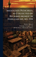Middlesex Pedigrees, as Collected by Richard Mundy in Harleian ms. no. 1551 B0FJSP8J5B Book Cover