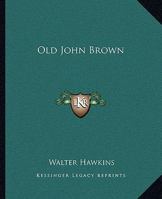 Old John Brown 1419138073 Book Cover
