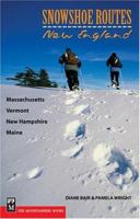 Snowshoe Routes New England: Massachusetts, Vermont, New Hampshire, Maine (Snowshoe Routes) 0898868491 Book Cover