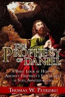 The Prophecy of Daniel: A Brief Look at How an Ancient Prophecy's Fulfillment Is Still Awaited Today 1891903039 Book Cover